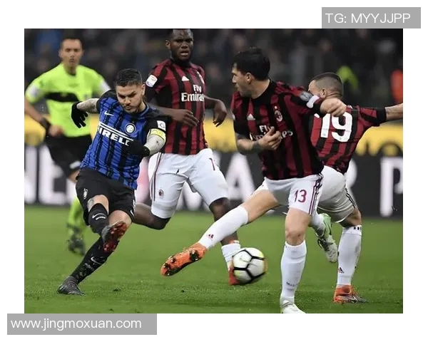 米兰德比激战再起红黑军团与蓝黑战士的巅峰对决 米兰德比激战再起红黑军团与蓝黑战士的巅峰对决